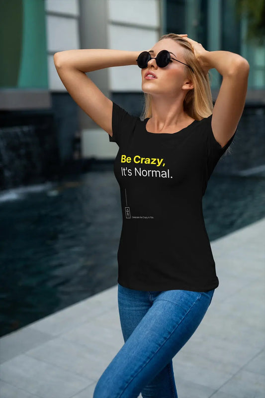 Be Crazy – It’s Normal T-Shirt for Bold Thinkers - Ad Tribe